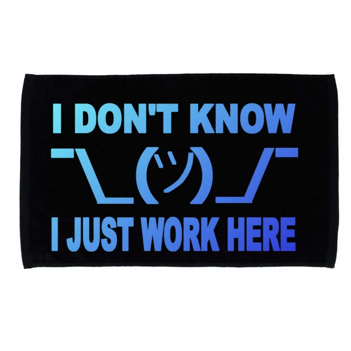 I DonT Know I Just Work Here Gift Microfiber Hand Towel