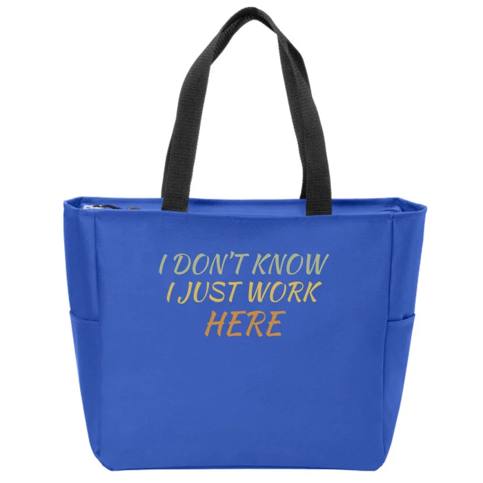 I DonT Know I Just Work Here Fun Humble Service With Smile Funny Gift Zip Tote Bag