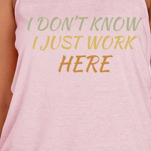 I DonT Know I Just Work Here Fun Humble Service With Smile Funny Gift Women's Knotted Racerback Tank