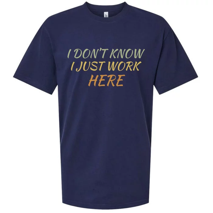 I DonT Know I Just Work Here Fun Humble Service With Smile Funny Gift Sueded Cloud Jersey T-Shirt