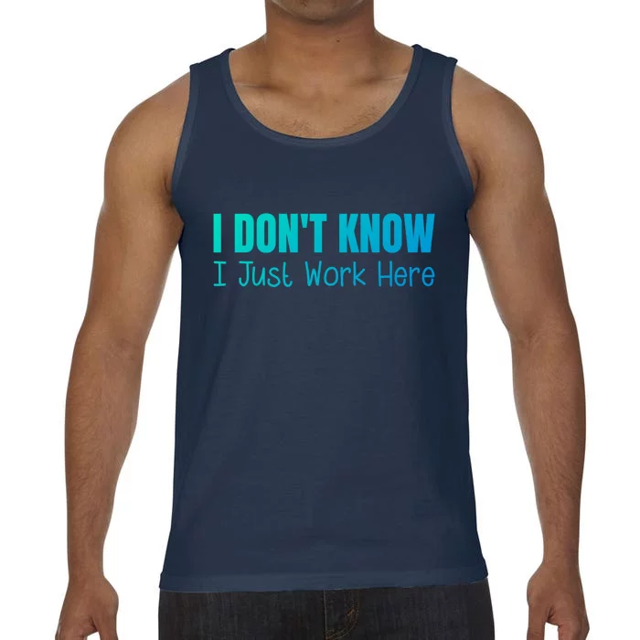 I DonT Know I Just Work Here Gift Comfort Colors® Tank Top