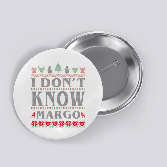 I Don't Know Margo Funny Ugly Christmas Button