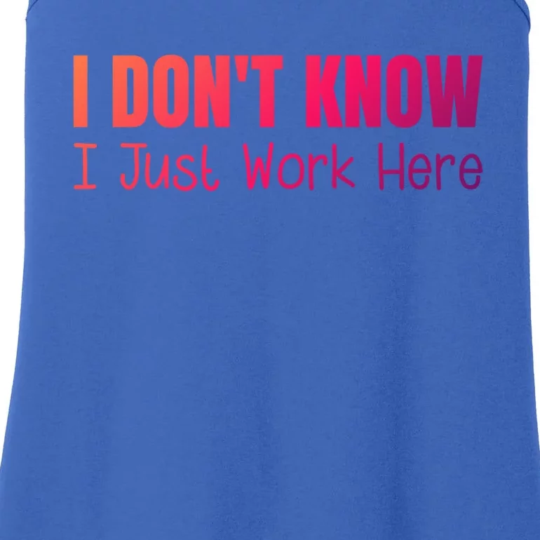 I DonT Know I Just Work Here Gift Ladies Essential Tank