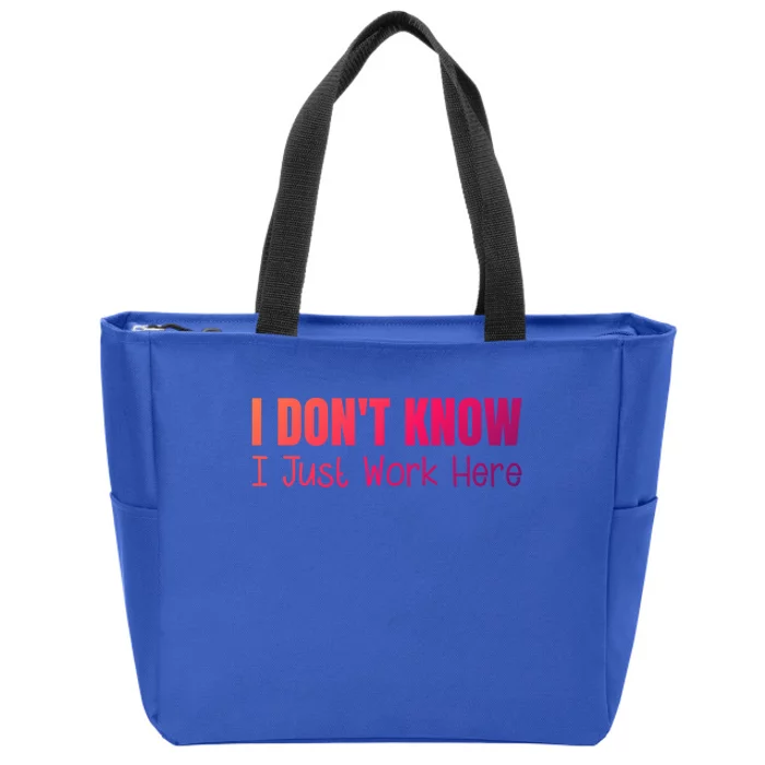 I DonT Know I Just Work Here Gift Zip Tote Bag