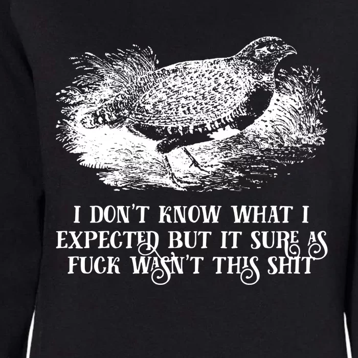 I DonT Know What I Expected But It Sure As Fuck Wasnt This Shit Womens California Wash Sweatshirt