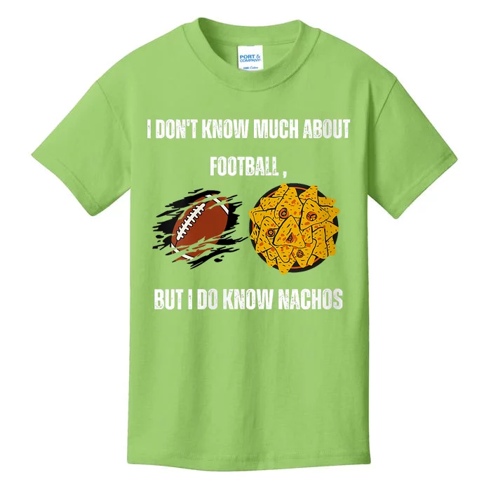 I Dont Know About Football But I Do Know Nachos Kids T-Shirt