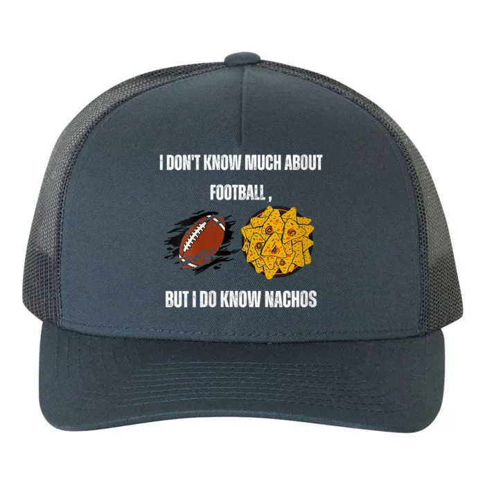 I Dont Know About Football But I Do Know Nachos Yupoong Adult 5-Panel Trucker Hat