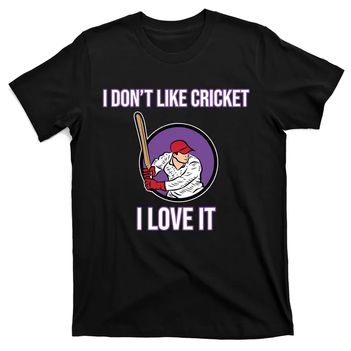 I Don't Like Cricket Sports Player Lover Team Coach Graphic T-Shirt