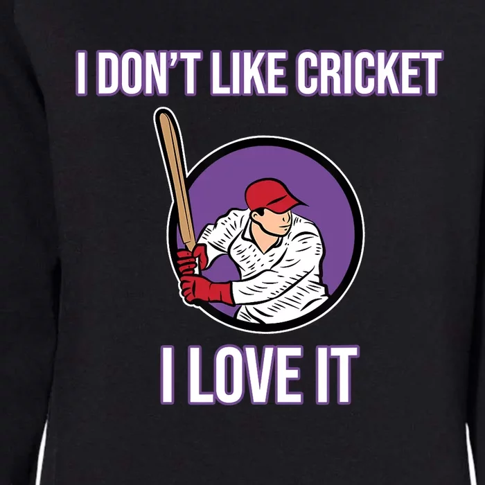 I Don't Like Cricket Sports Player Lover Team Coach Graphic Womens California Wash Sweatshirt