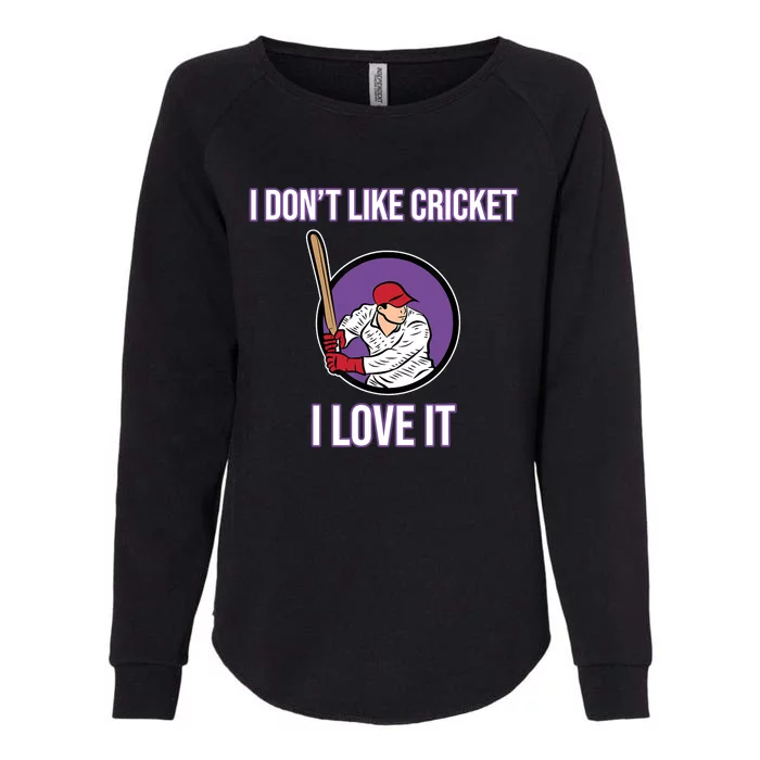 I Don't Like Cricket Sports Player Lover Team Coach Graphic Womens California Wash Sweatshirt