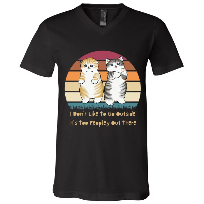 I Don't Like To Go Outside It's Too Peopley Out There | Cat V-Neck T-Shirt