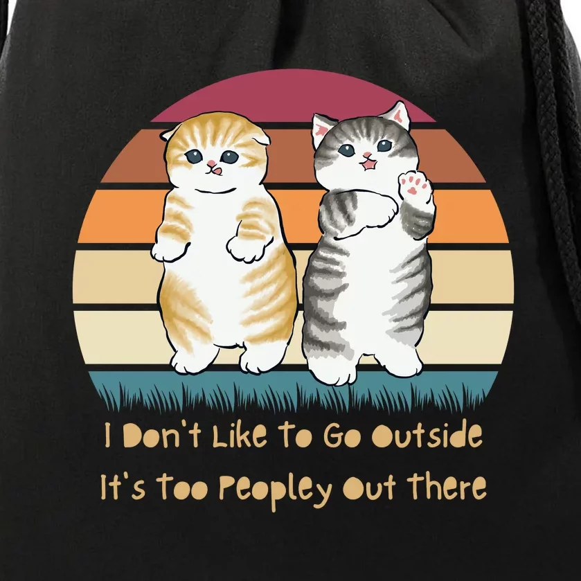 I Don't Like To Go Outside It's Too Peopley Out There | Cat Drawstring Bag