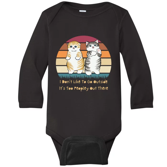 I Don't Like To Go Outside It's Too Peopley Out There | Cat Baby Long Sleeve Bodysuit