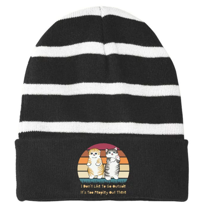 I Don't Like To Go Outside It's Too Peopley Out There | Cat Striped Beanie with Solid Band