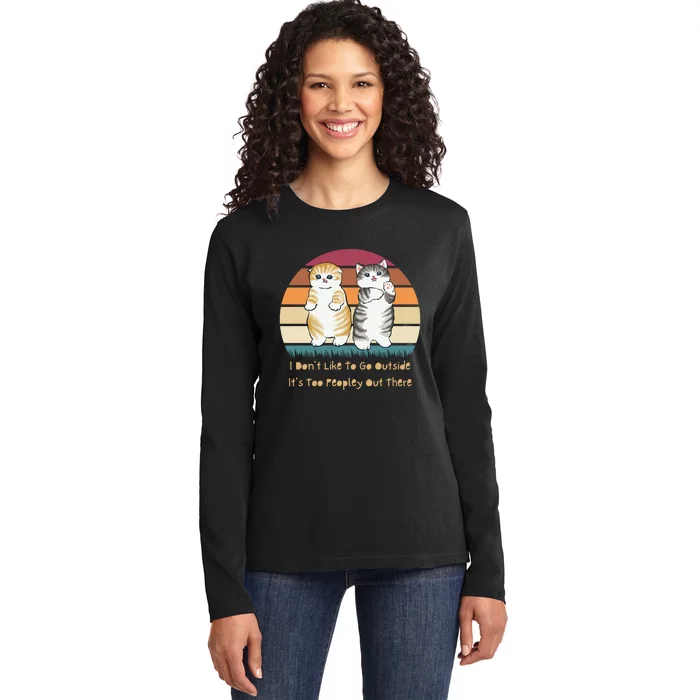 I Don't Like To Go Outside It's Too Peopley Out There | Cat Ladies Long Sleeve Shirt