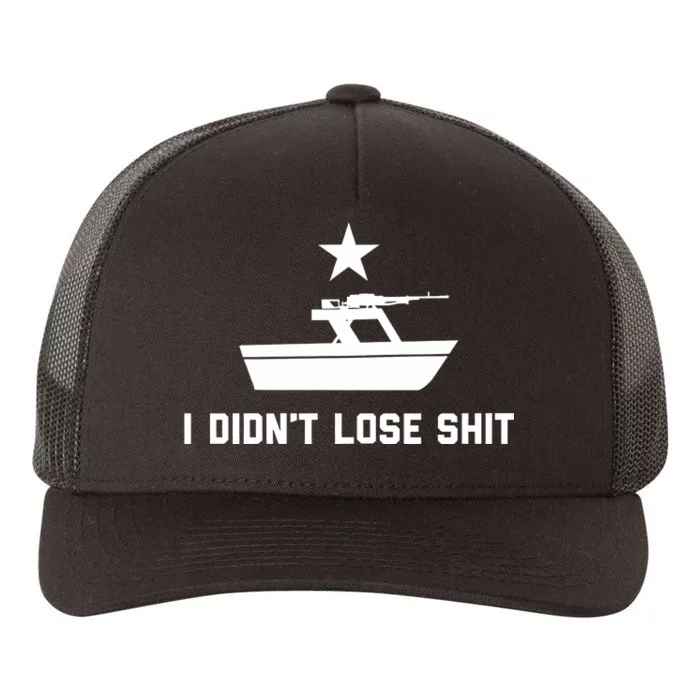 I DidnT Lose Shit Battleship Yupoong Adult 5-Panel Trucker Hat