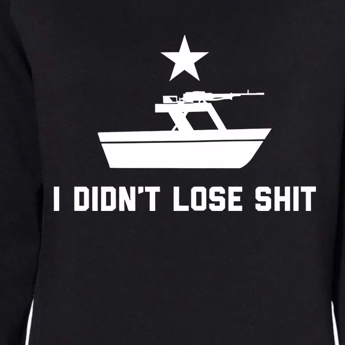 I DidnT Lose Shit Battleship Womens California Wash Sweatshirt