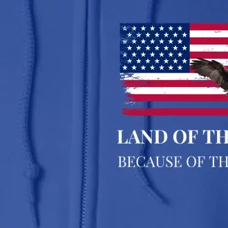 Independence Day Land Of The Free Because Of The Brave Gift Full Zip Hoodie