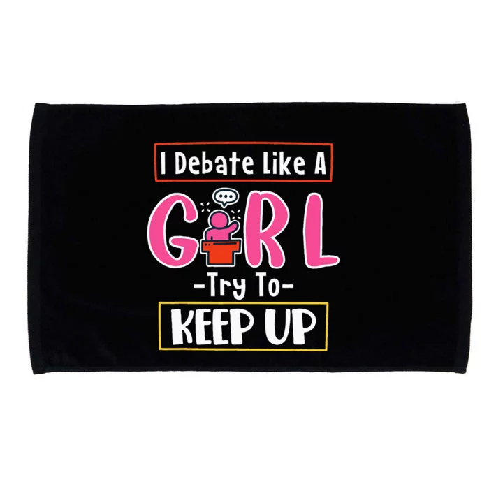 I Debate Like A Girl Try To Keep Up Great Debate Team Microfiber Hand Towel