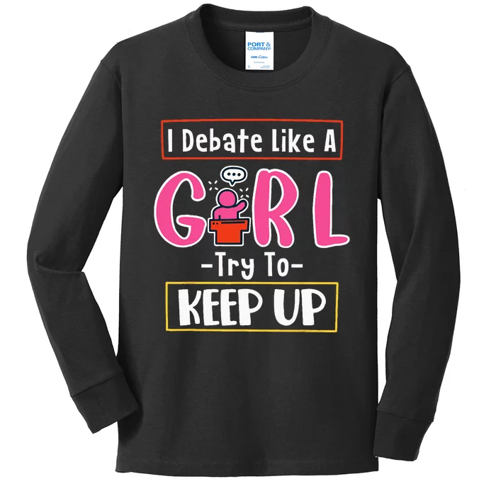 I Debate Like A Girl Try To Keep Up Great Debate Team Kids Long Sleeve Shirt