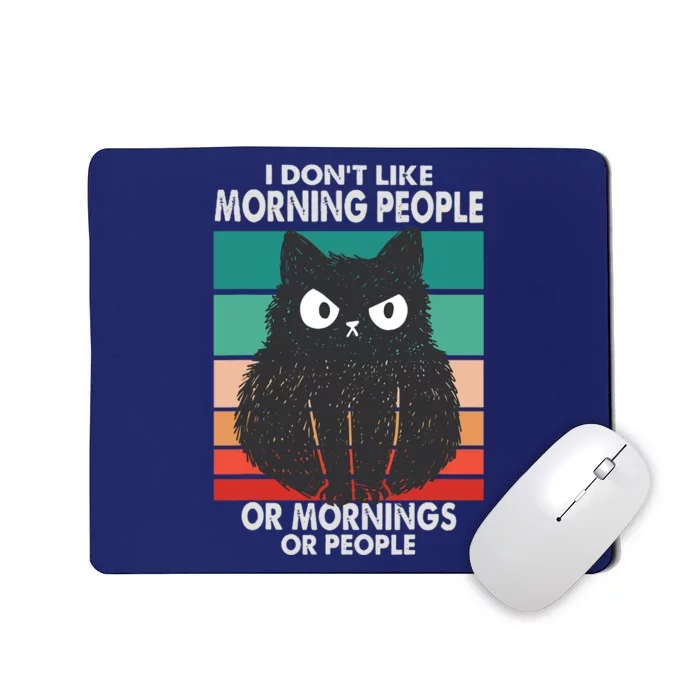 I Don't Like Morning People Or Mornings Or People Funny Cat Mousepad