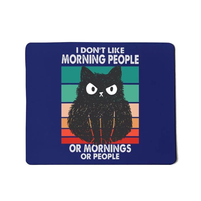 I Don't Like Morning People Or Mornings Or People Funny Cat Mousepad