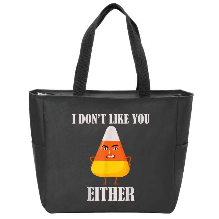 I Don't Like You Either Funny Halloween Candy Corn Zip Tote Bag