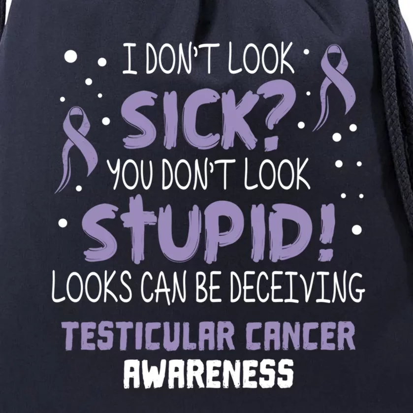 I Dont Look Sick Testicular Cancer Awareness Support Ribbon Meaningful Gift Drawstring Bag