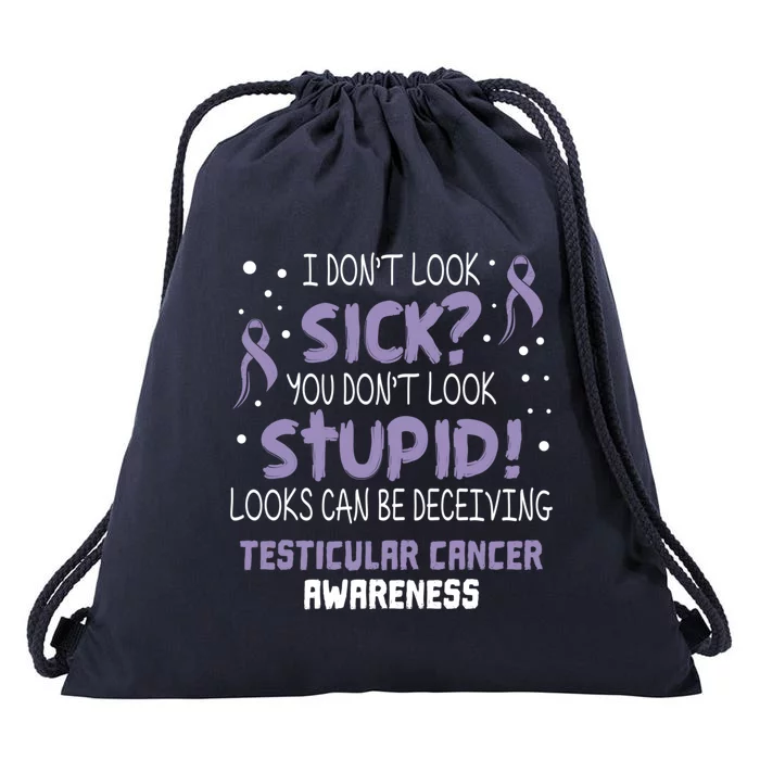 I Dont Look Sick Testicular Cancer Awareness Support Ribbon Meaningful Gift Drawstring Bag