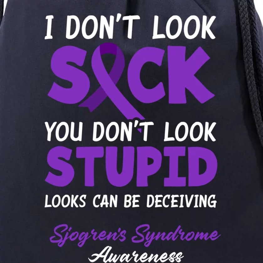 I Dont Look Sick You Dont Look Stupid Sjogrens Syndrome Cool Gift Drawstring Bag