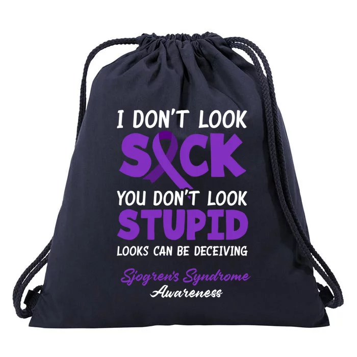 I Dont Look Sick You Dont Look Stupid Sjogrens Syndrome Cool Gift Drawstring Bag