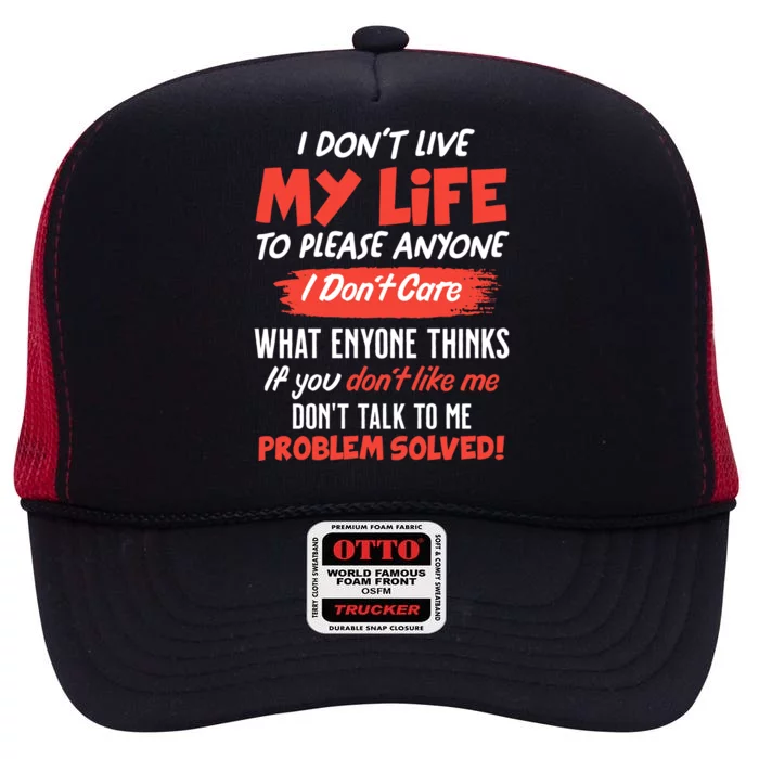 I Don't Live My Life To Please Enyone High Crown Mesh Trucker Hat