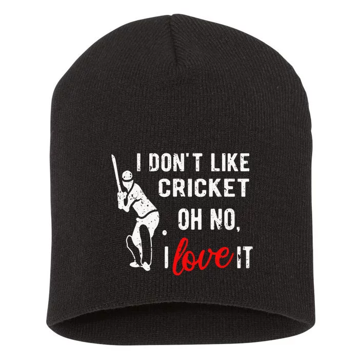 I Don't Like Cricket Oh No I Love It Cricket Player Short Acrylic Beanie