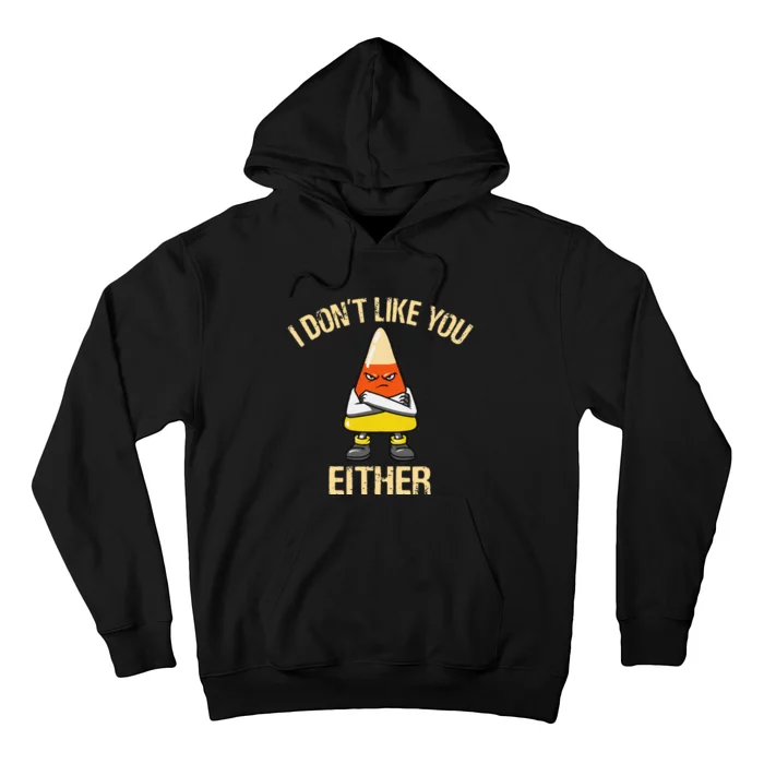 I DonT Like You Either Candy Corn Hoodie