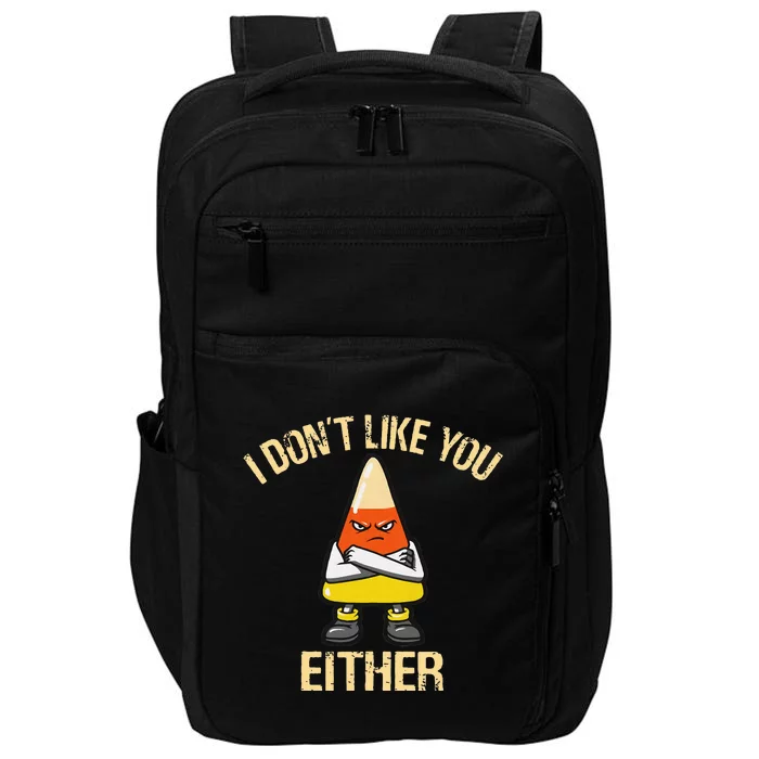 I DonT Like You Either Candy Corn Impact Tech Backpack