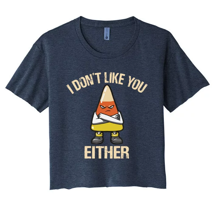 I Dont Like You Either Candy Corn Women's Crop Top Tee