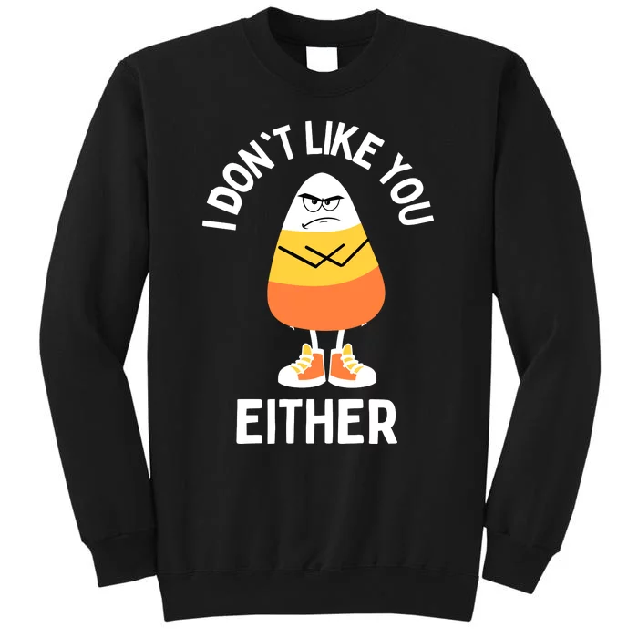 I Dont Like You Either Candy Corn Sarcastic Funny Halloween Sweatshirt