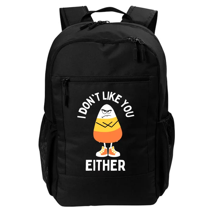 I Dont Like You Either Candy Corn Sarcastic Funny Halloween Daily Commute Backpack