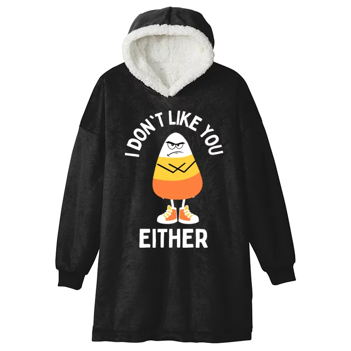 I Dont Like You Either Candy Corn Sarcastic Funny Halloween Hooded Wearable Blanket