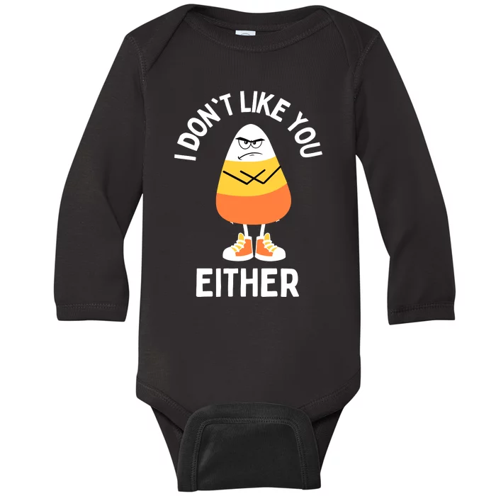 I Dont Like You Either Candy Corn Sarcastic Funny Halloween Baby Long Sleeve Bodysuit