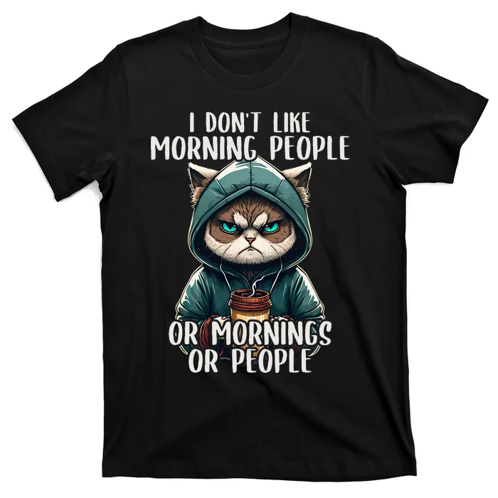 I Dont Like Morning People Coffee & Sarcastic Cat Grumpy T-Shirt