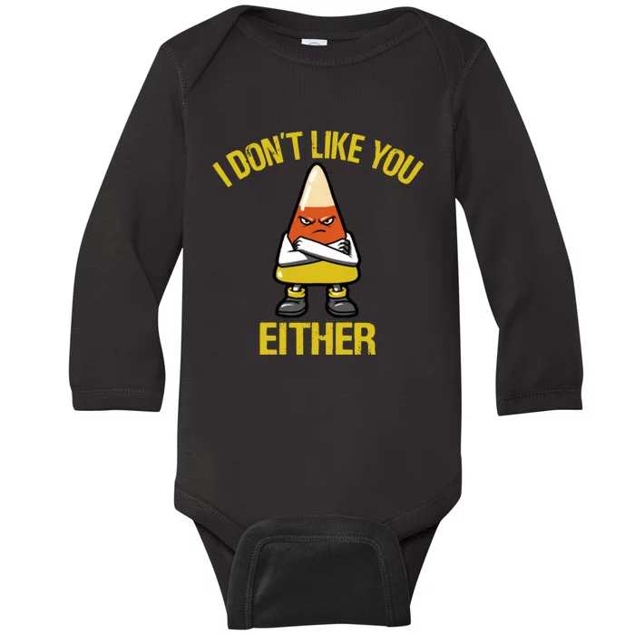 I Dont Like You Either Funny Halloween Candy Corn Baby Long Sleeve Bodysuit