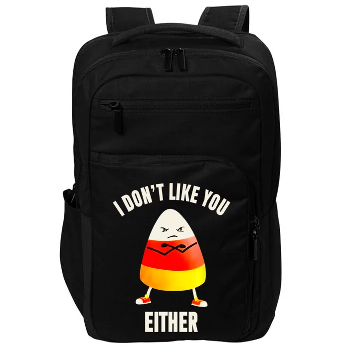 I Dont Like You Either Funny Halloween Candy Corn Impact Tech Backpack