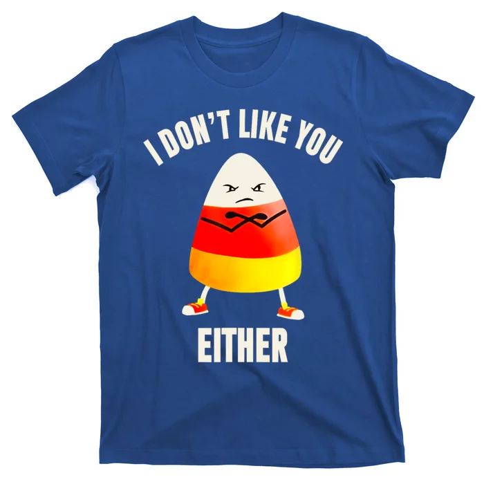 I Dont Like You Either Funny Halloween Candy Corn T-Shirt