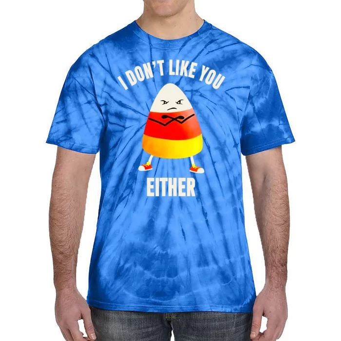 I Dont Like You Either Funny Halloween Candy Corn Tie-Dye T-Shirt