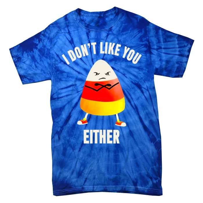 I Dont Like You Either Funny Halloween Candy Corn Tie-Dye T-Shirt