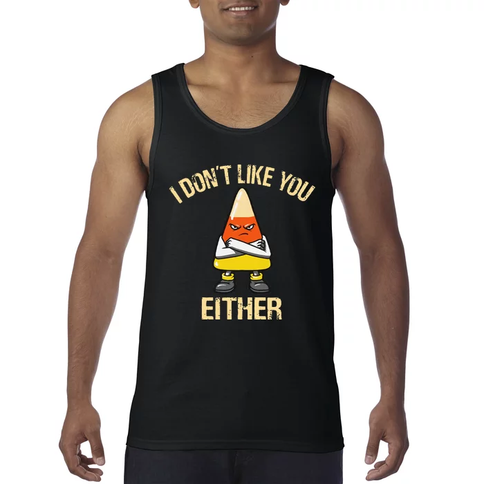 i don't like you either candy corn Tank Top