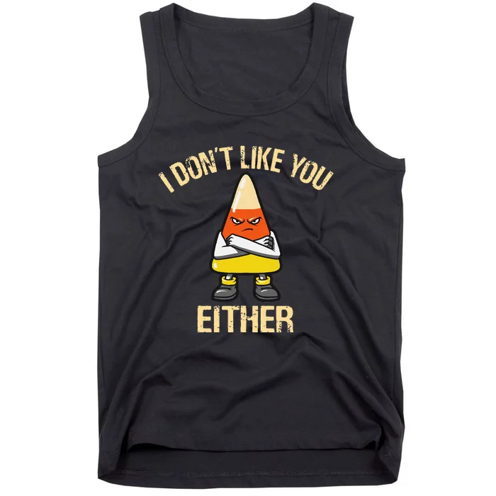 i don't like you either candy corn Tank Top