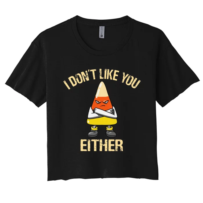 i don't like you either candy corn Women's Crop Top Tee