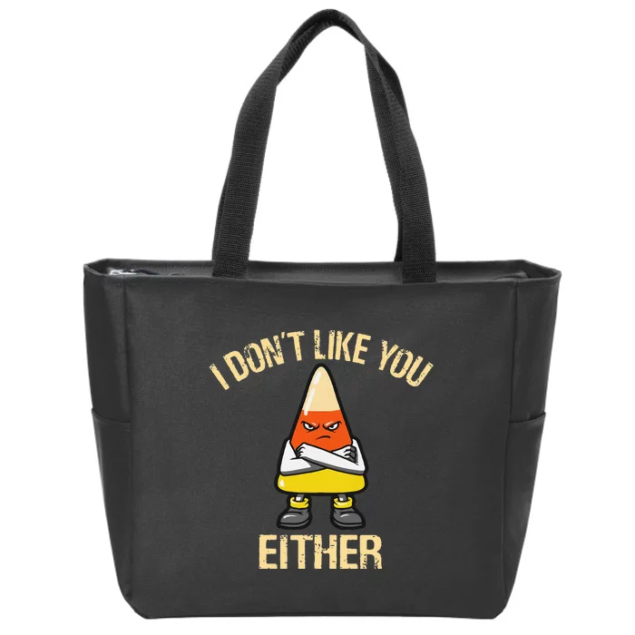 i don't like you either candy corn Zip Tote Bag